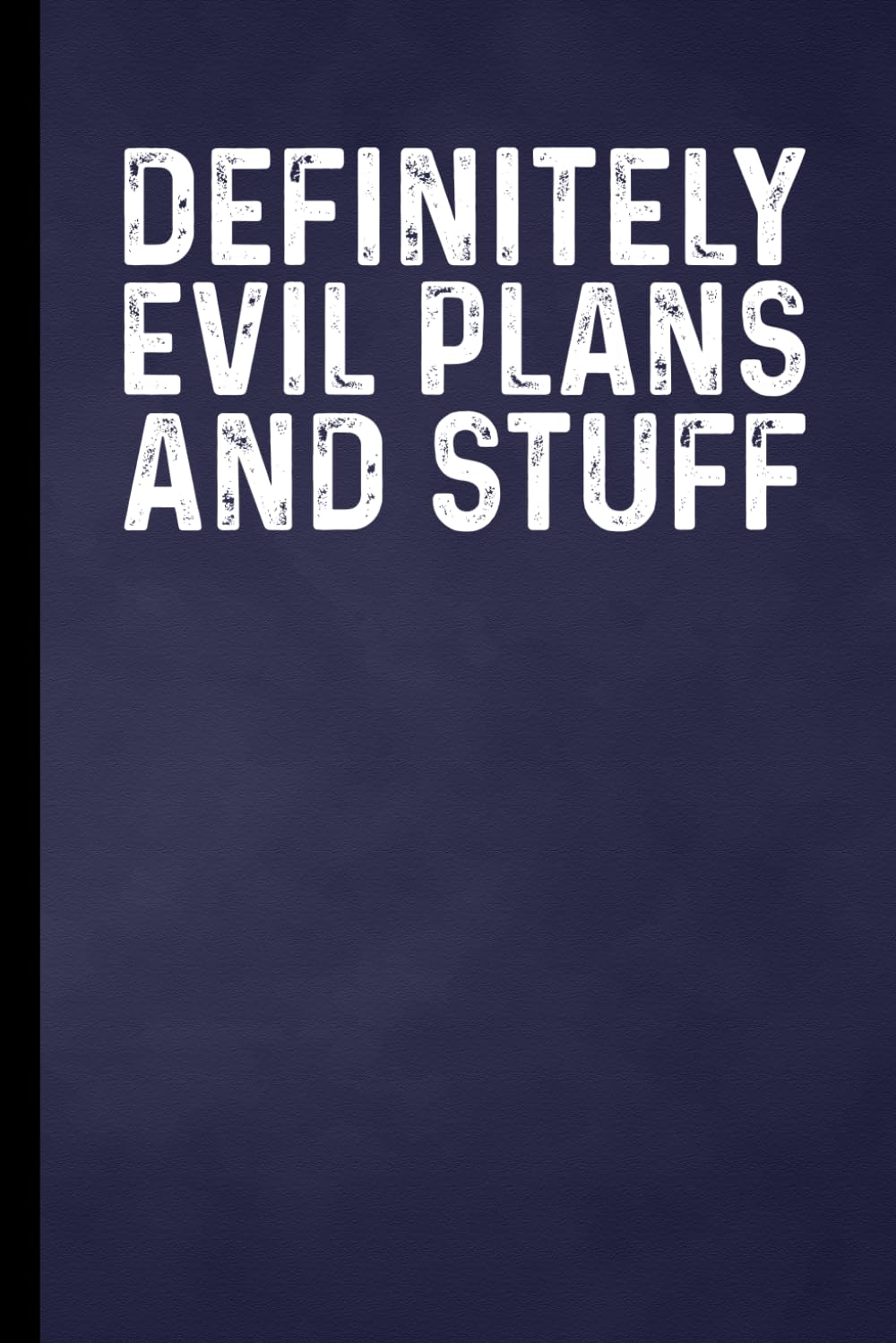 Definitely Evil Plans And Stuff: Funny Blank Lined Notebook - Sarcastic Work Gag Gift for Office Coworkers, Colleagues, Workers, Boss | 6x9 Notebook With Funny Saying baixar livro de graça