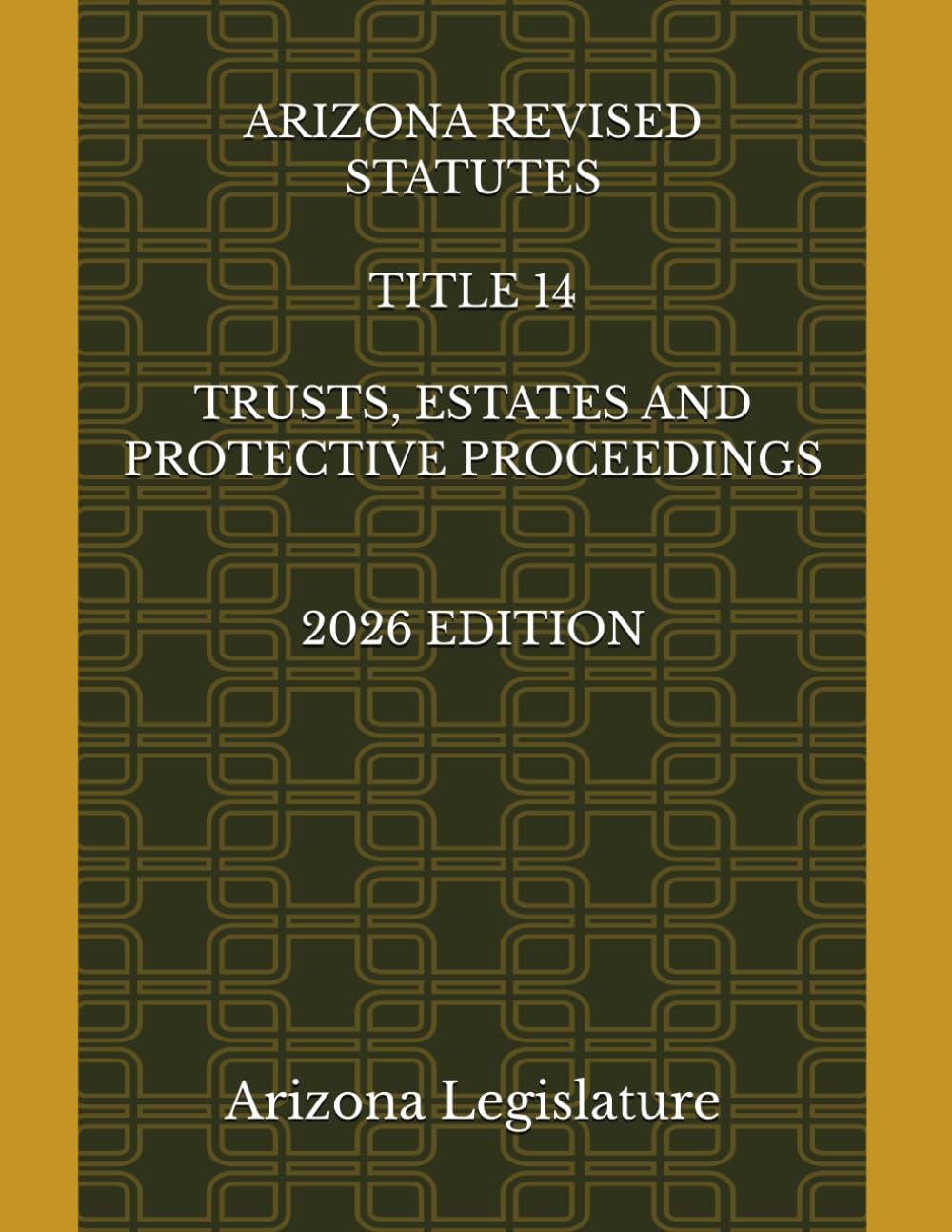 ARIZONA REVISED STATUTES TITLE 14 TRUSTS, ESTATES AND PROTECTIVE PROCEEDINGS 2026 EDITION baixar livro de graça