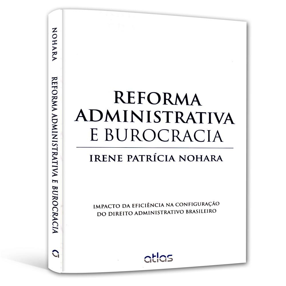 Reforma Administrativa E Burocracia: Impacto da Eficiência na Configuração do Direito Administrativo Brasileiro baixar livro de graça