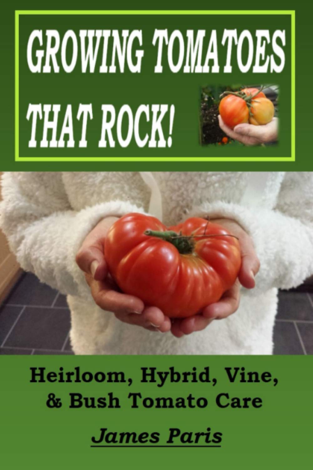 Growing Tomatoes That Rock! Heirloom, Hybrid, Vine, & Bush Tomato Care baixar livro de graça