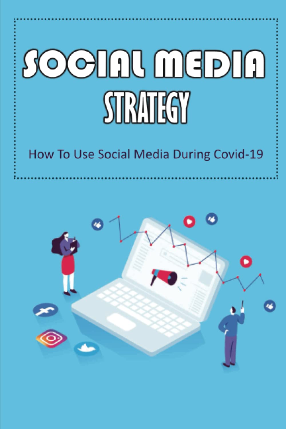 Social Media Strategy: How To Use Social Media During Covid-19 baixar o livro de graça