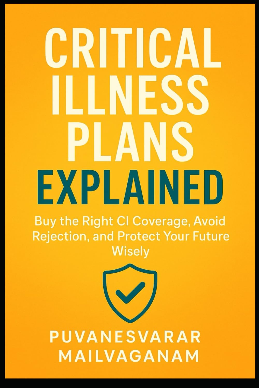 Critical Illness Plans Explained: Buy the Right CI Coverage, Avoid Rejection, and Protect Your Future Wisely (Insurance & Takaful Series) baixar o livro de graça