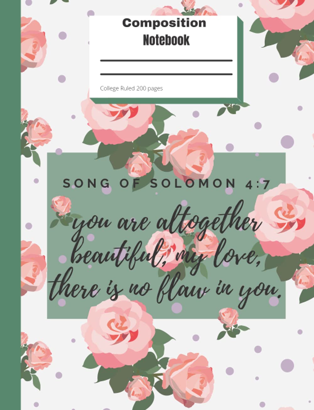 Composition Notebook: 200 College Ruled Pages, Song of Solomon 4:7, You are altogether beautiful, my love, there is no flaw in you, Roses, Journal baixar o livro de graça