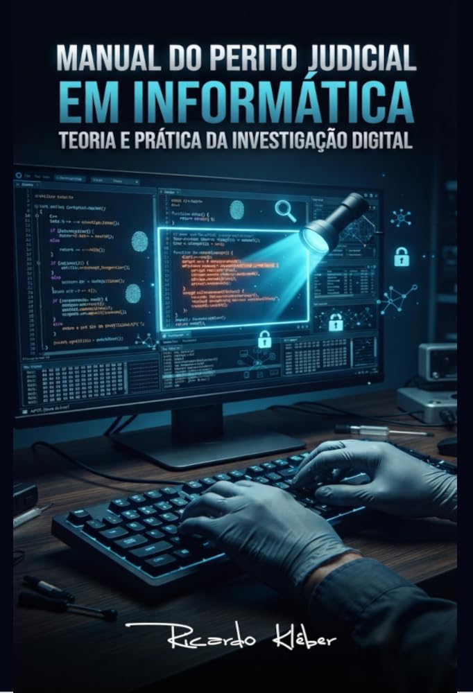 Manual do Perito Judicial em Informática: Teoria e Prática da Investigação Digital baixar o livro de graça