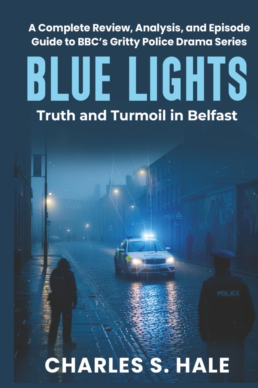 ler totalmente BLUE LIGHTS: Truth and Turmoil in Belfast: A Complete Review, Analysis, and Episode Guide to BBC’s Gritty Police Drama Series