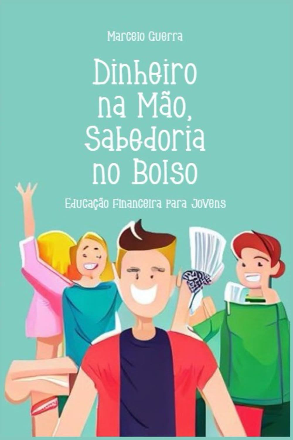 Dinheiro na Mão, Sabedoria no Bolso: Educação Financeira para Jovens (Portuguese Edition) baixar o livro de graça
