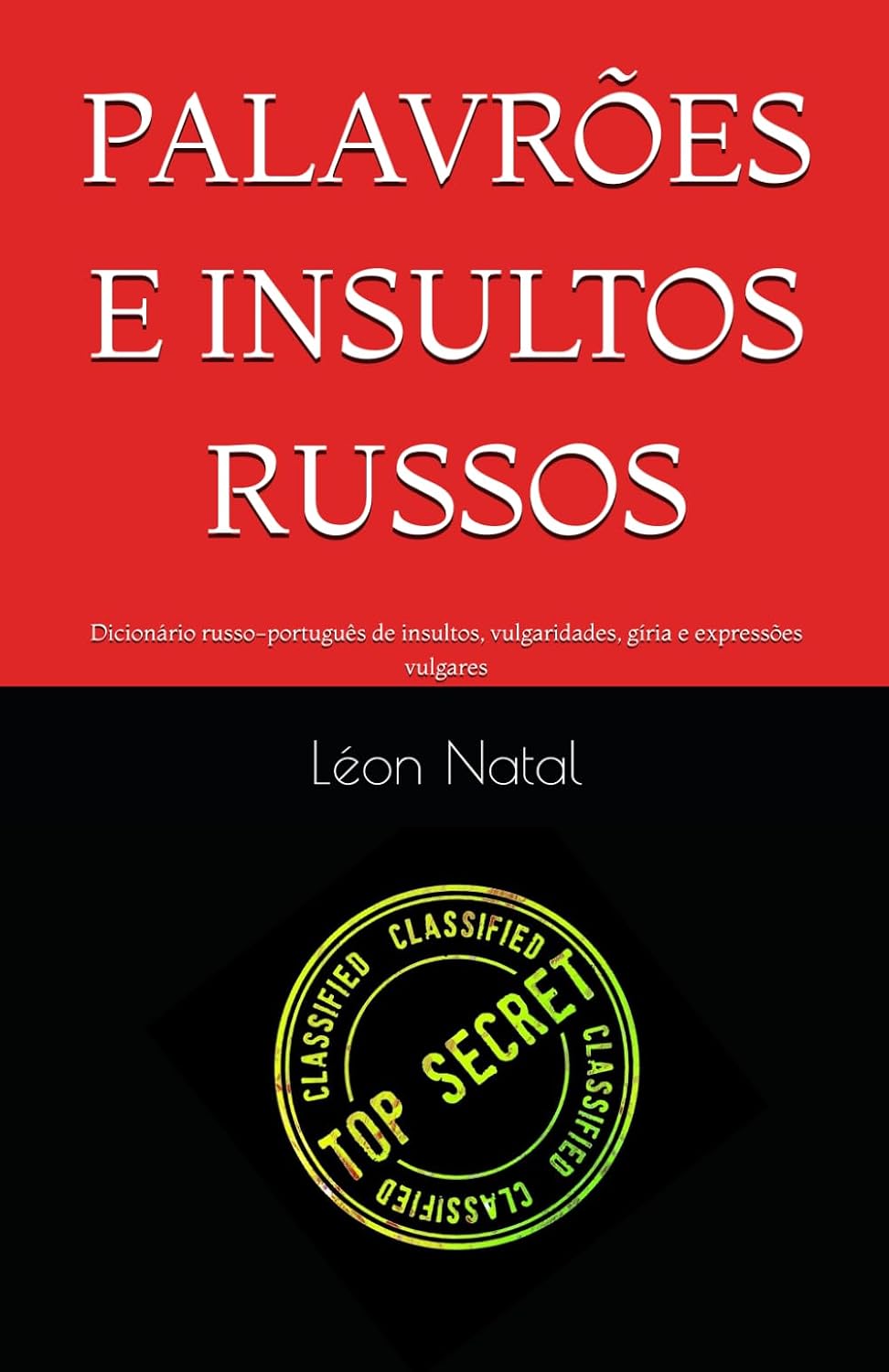 PALAVRÕES E INSULTOS RUSSOS: Dicionário russo-português de insultos, vulgaridades, gíria e expressões vulgares (LES DICTIONNAIRES INTERDITS) (Portuguese Edition) baixar livro de graça