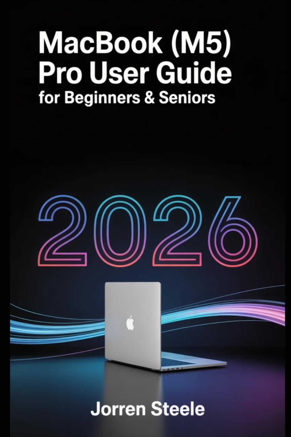 MacBook (M5)Pro User Guide for Beginners & Seniors 2026: Unlock the Full Potential of Your Device with Easy-toFollow Instructions, Tips, and Tricks baixar livro de graça