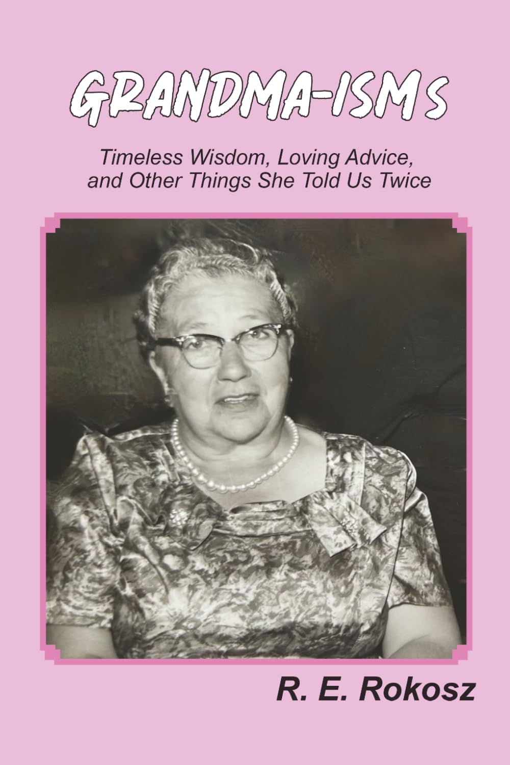 ler totalmente GRANDMA-ISMs: Timeless Wisdom, Loving Advice, and Other Things She Told Us Twice