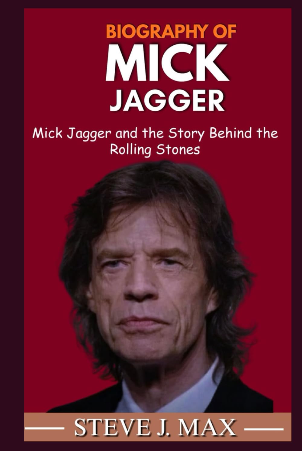 BIOGRAPHY OF MICK JAGGER: Mick Jagger and the Story Behind the Rolling Stones baixar livro de graça