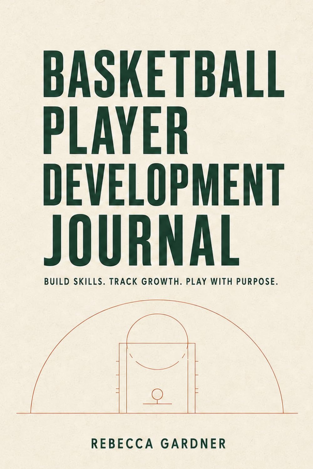 Basketball Player Development Journal: Build Skills. Track Growth. Play with Purpose. baixar livro de graça