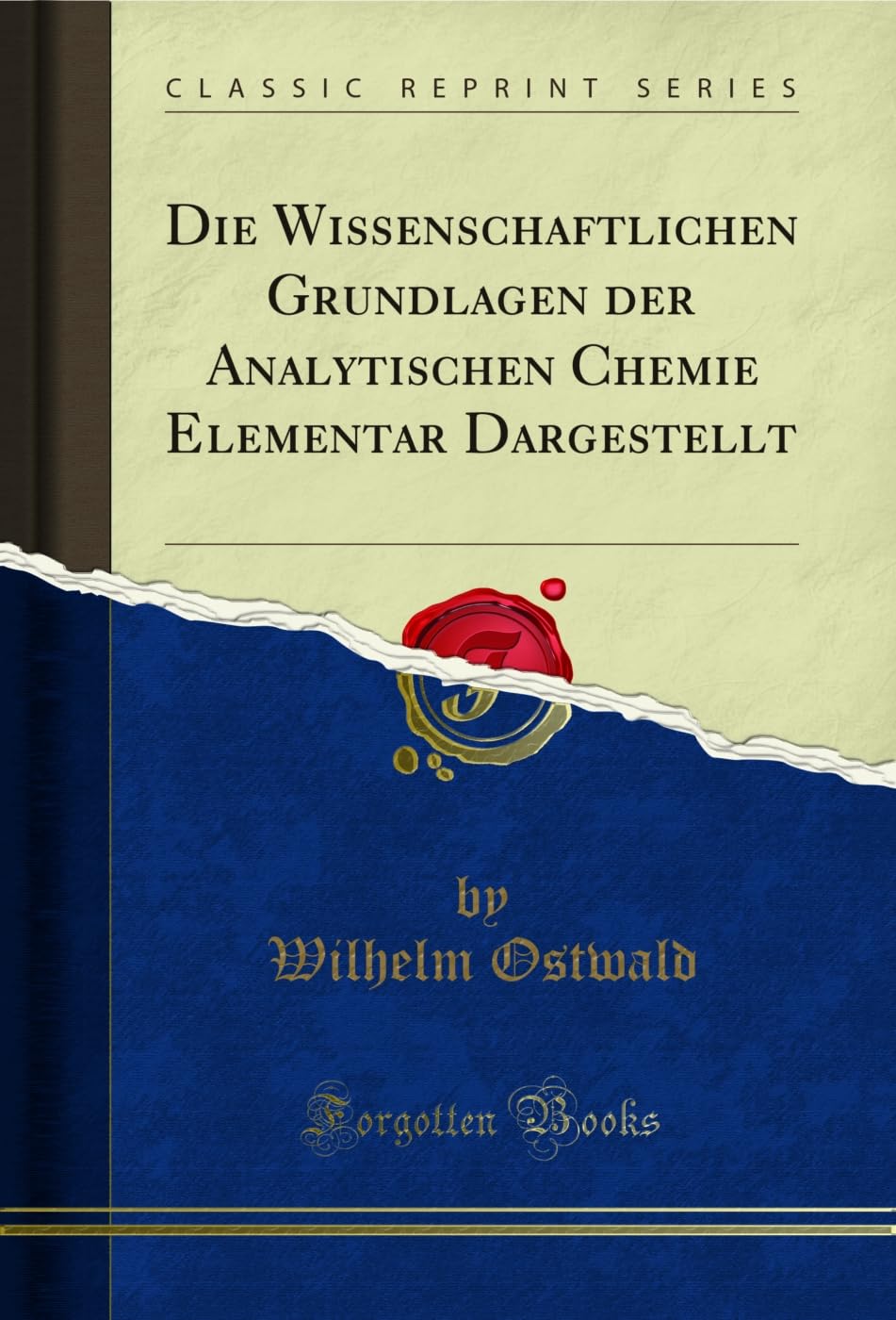 Die Wissenschaftlichen Grundlagen der Analytischen Chemie Elementar Dargestellt (Classic Reprint) (German Edition) baixar o livro de graça