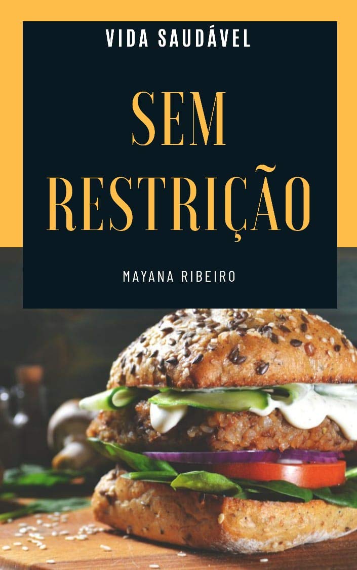 SEM RESTRIÇÃO: HAMBÚRGUERES, MAIONESES E PATÊS (VIDA SAUDÁVEL Livro 1) baixar o livro de graça