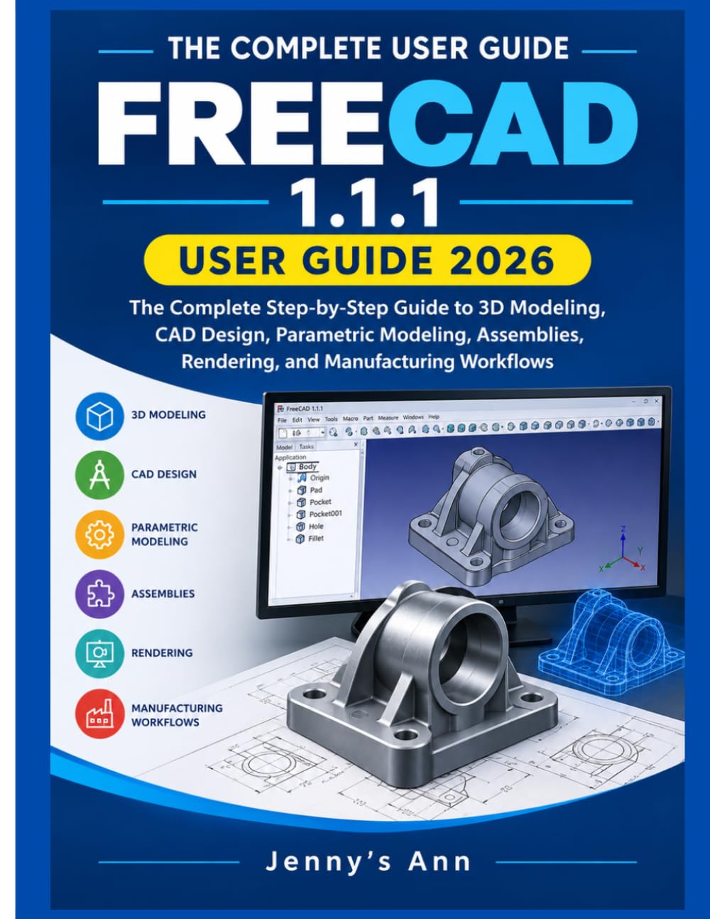 ler totalmente THE COMPLETE USER GUIDE FREECAD 1.1.1 USER GUIDE 2026: The Complete Step-by-Step Guide to 3D Modeling, CAD Design, Parametric Modeling, Assemblies, Rendering, and Manufacturing Workflows