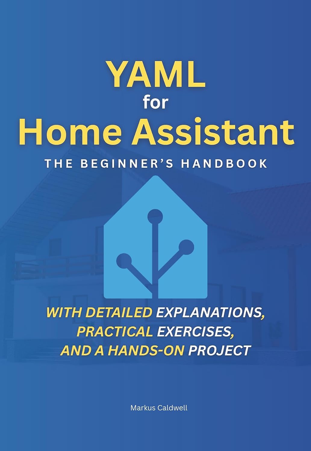 capítulo por capítulo baixar YAML for Home Assistant: The Beginner's Handbook: Step by Step to a Smart Home – With detailed explanations, practical exercises, and a hands-on project (English Edition)