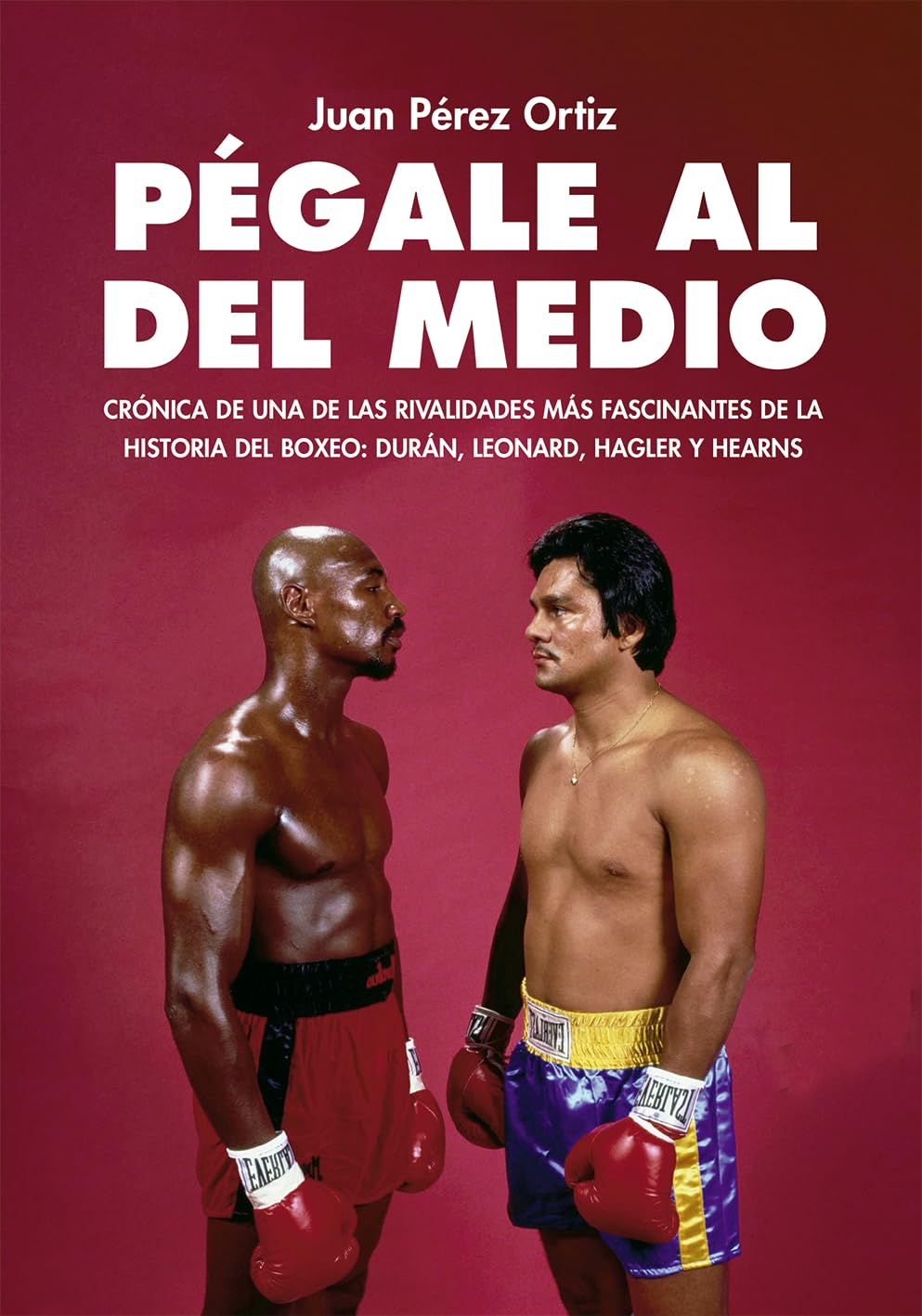 PÉGALE AL DEL MEDIO: Crónica de una de las rivalidades más fascinantes de la historia del boxeo: Durán, Leonard, Hagler y Hearns baixar o livro de graça