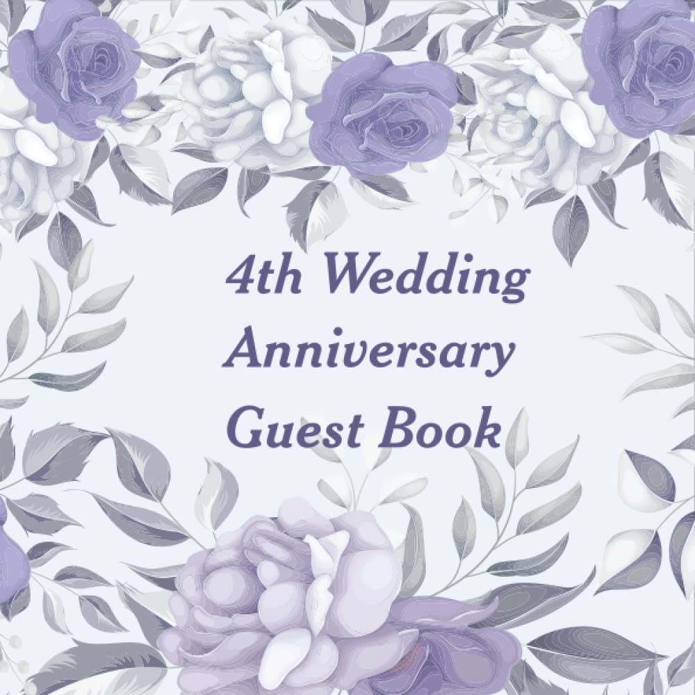 4th Wedding Anniversary Guest Book: Celebrate A Happy 4th Year in Marriage with Wishes from Friends and Family in A Beautifully Designed Keepsake.... in Lovely Congratulation Messages for Couple baixar livro de graça
