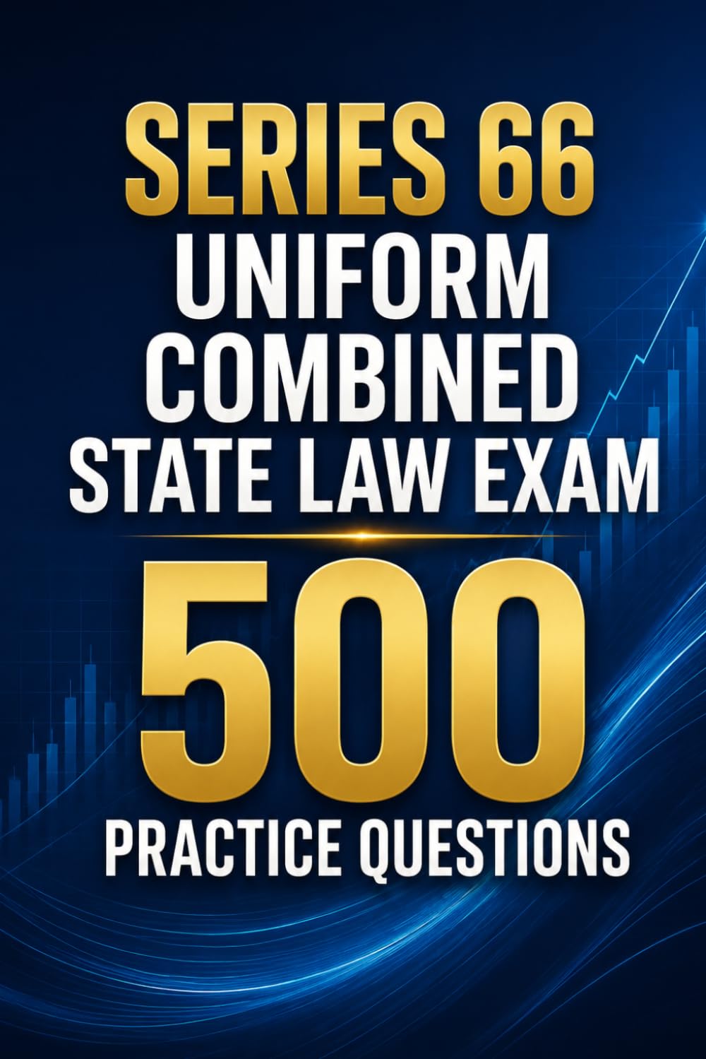 Series 66 Uniform Combined State Law Exam 500 Practice Questions: Master the NASAA Exam with 500 Realistic Practice Questions and Detailed Answer Explanations baixar livro de graça
