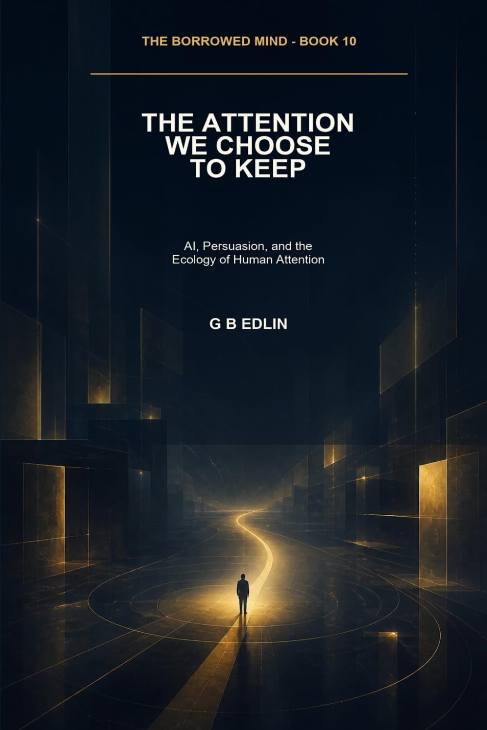 ler totalmente The Attention We Choose to Keep: AI, Persuasion, and the Ecology of Human Attention: 10