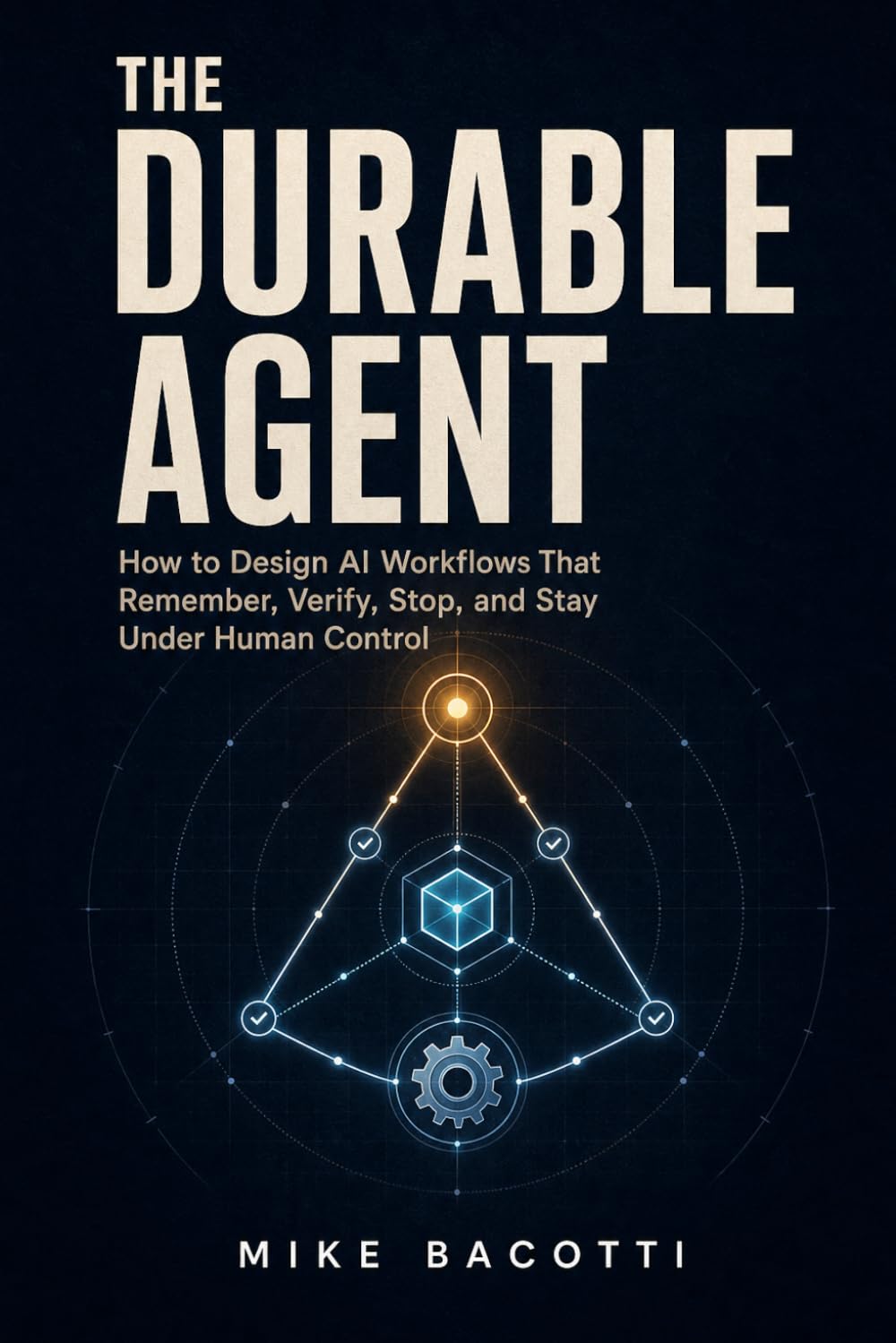 THE DURABLE AGENT: How to Design AI Workflows That Remember, Verify, Stop, and Stay Under Human Control baixar livro de graça