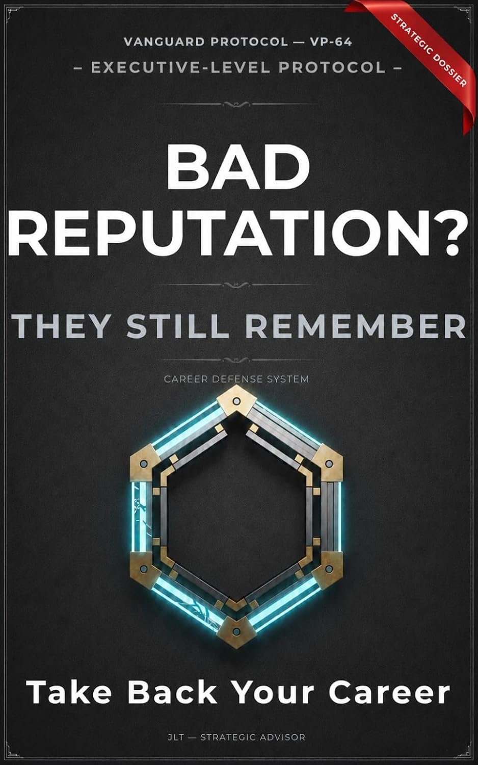 Bad Reputation? Rebuild Your Career Before It's Too Late: How to Recover From Career Damage, Rebuild Trust, and Return to the Job Market With Credibility... Protocol Tactical™ Series) (English Edition) baixar livro de graça