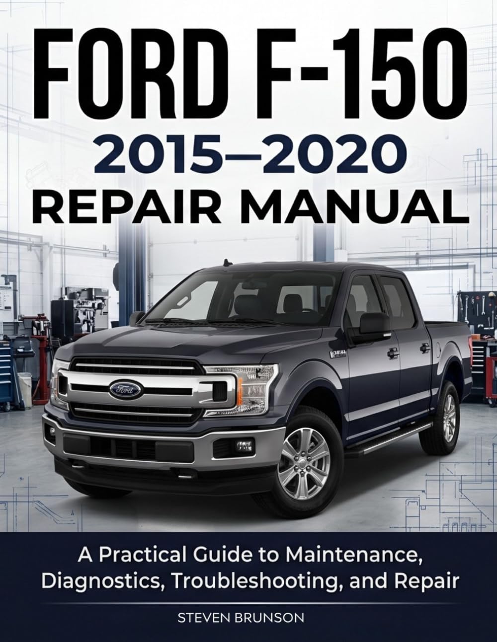 Ford F-150 2015–2020 Repair Manual: A Practical Guide to Maintenance, Diagnostics, Troubleshooting, and Repair baixar o livro de graça