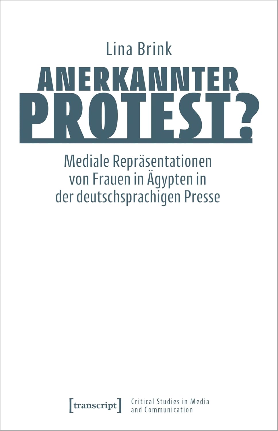 Anerkannter Protest?: Mediale Repräsentationen von Frauen in Ägypten in der deutschsprachigen Presse (Critical Studies in Media and Communication 23) (German Edition) baixar o livro de graça