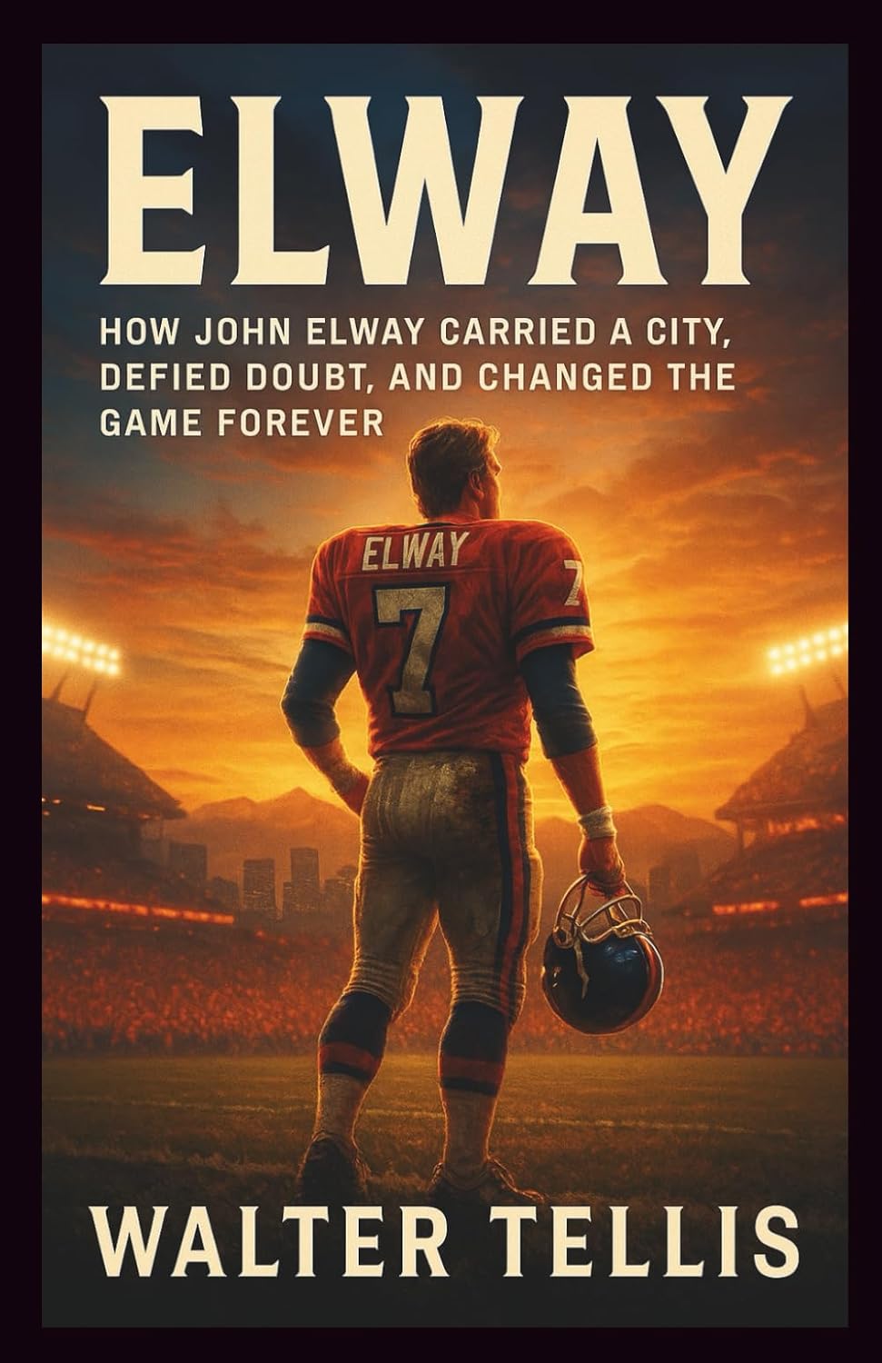 Elway: How John Elway Carried a City, Defied Doubt, and Changed the Game Forever baixar o livro de graça