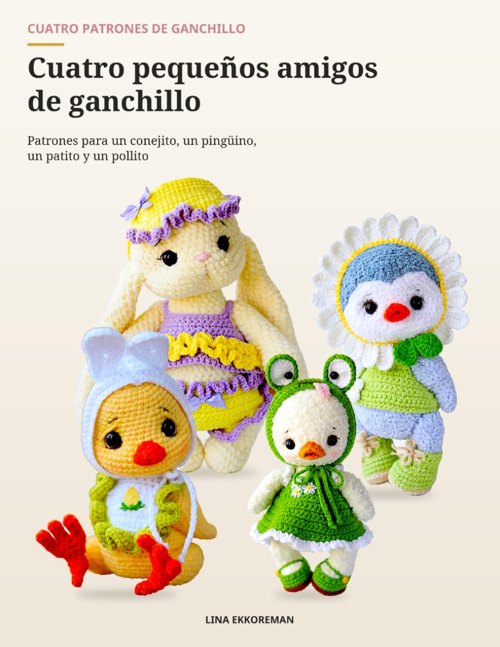 ler totalmente Cuatro pequeños amigos de ganchillo: Patrones para un conejito, un pingüino, un patito y un pollito (SPAIN) (Spanish Edition)