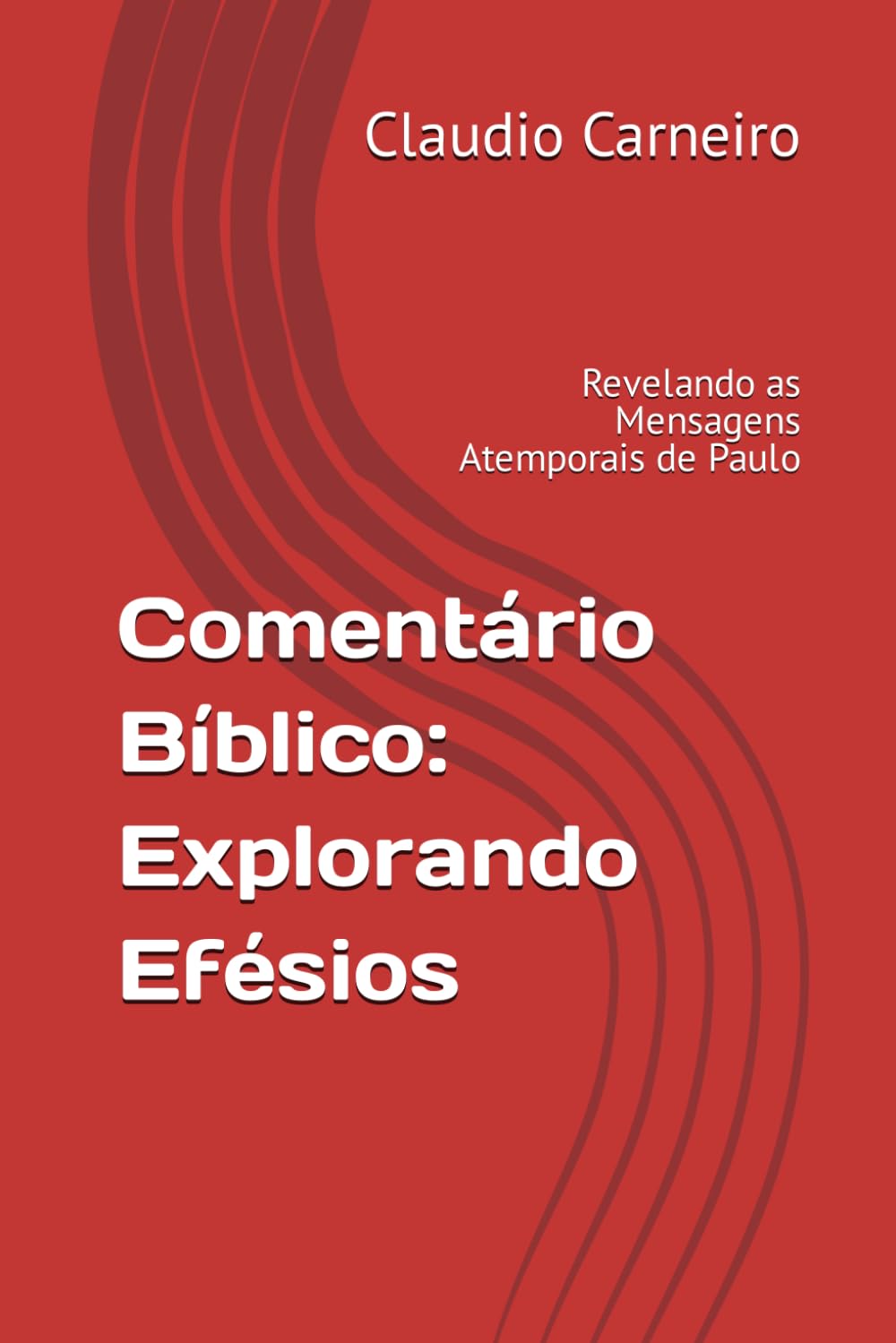 Comentário Bíblico: Explorando Efésios: Revelando as Mensagens Atemporais de Paulo (Portuguese Edition) baixar o livro de graça