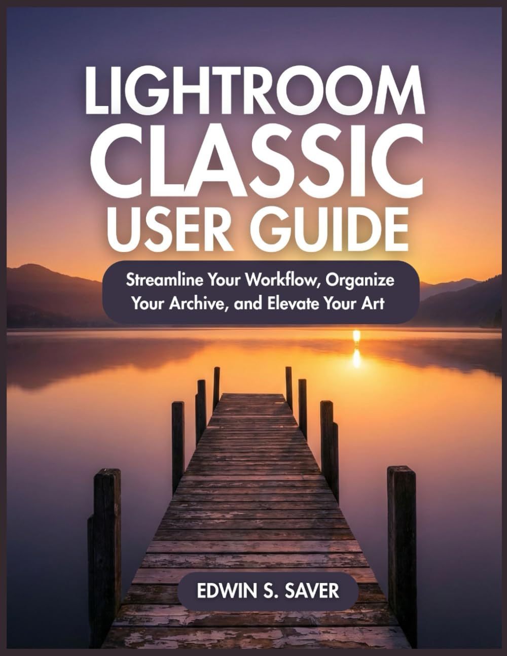 capítulo por capítulo baixar LIGHTROOM CLASSIC USER GUIDE: Streamline Your Workflow, Organize Your Archive, and Elevate Your Art