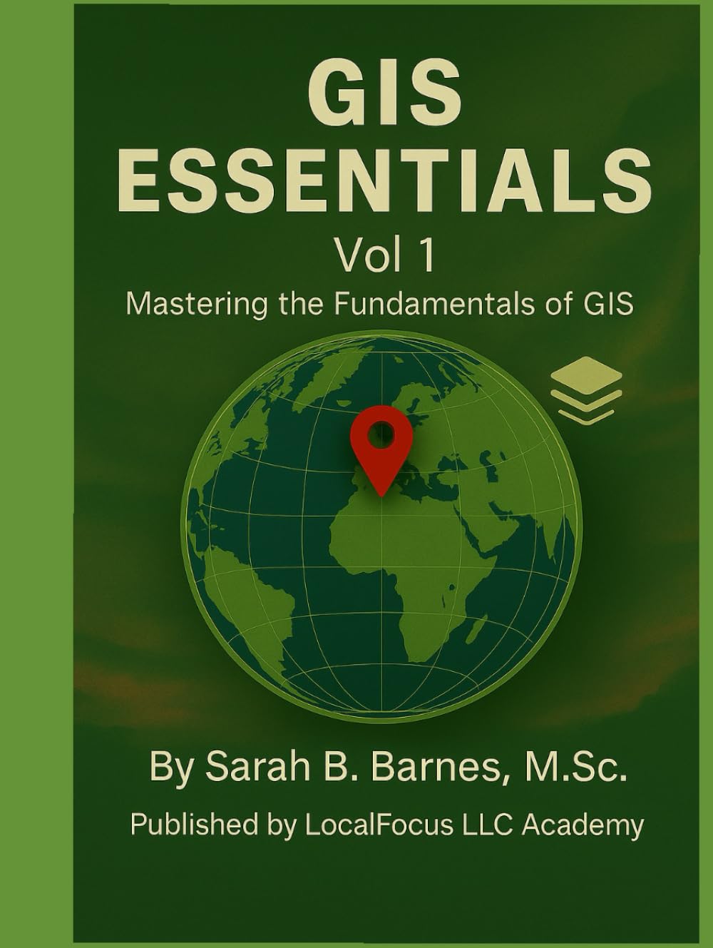 GIS Essentials Vol 1: Mastering The Fundamentals of GIS baixar o livro de graça