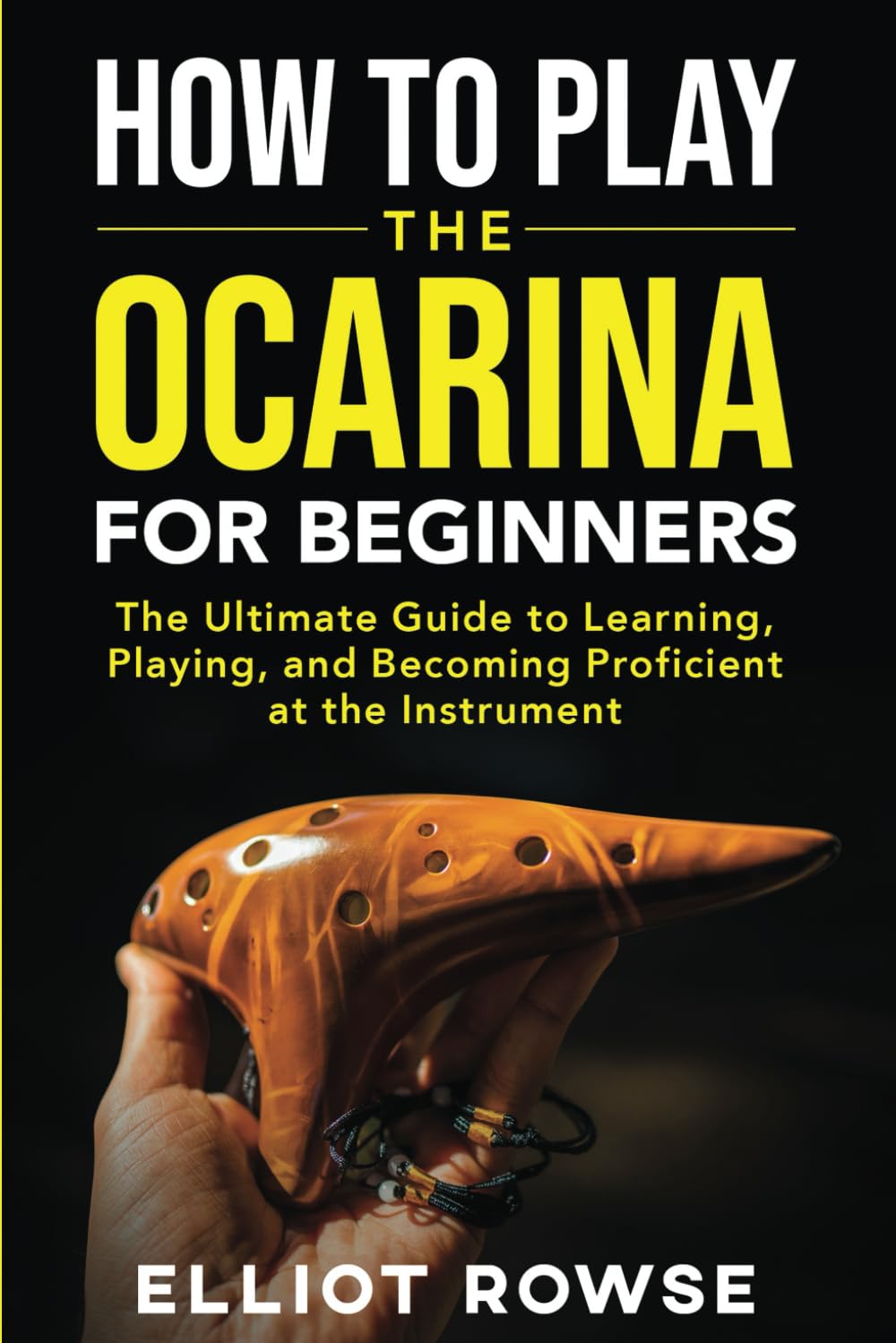 ler totalmente How to Play the Ocarina for Beginners: The Ultimate Guide to Learning, Playing, and Becoming Proficient at the Instrument