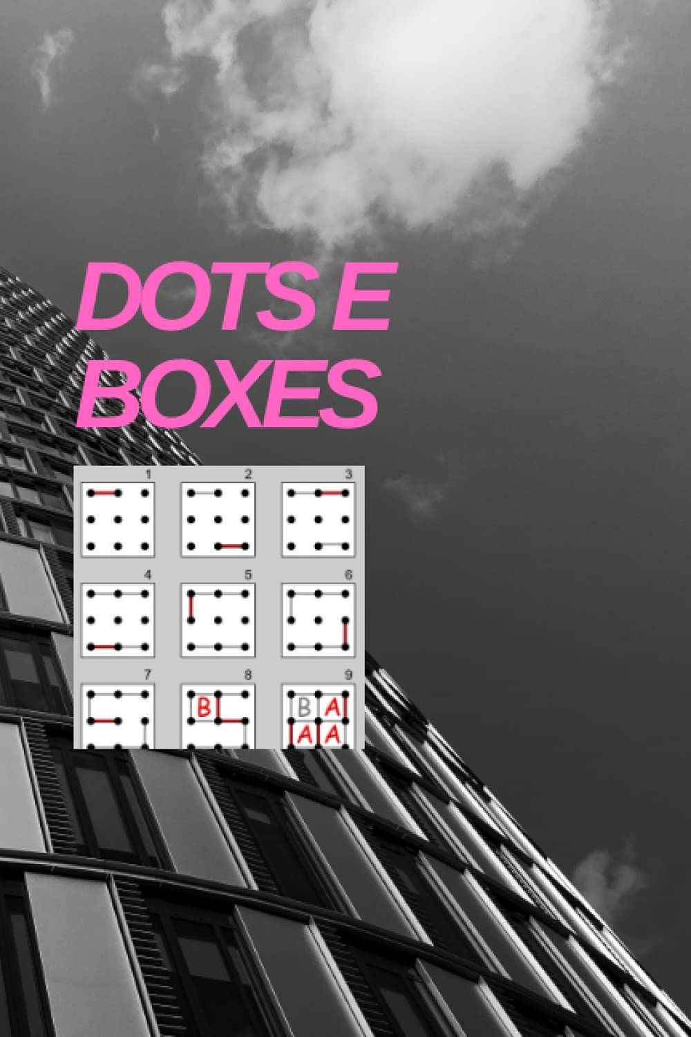 DOTS E BOXES: Over 150 Pages: A Classic Strategy Game - Large and Small Playing Squares - Big Book: Dot to Dot Grid, Game of Dots, Boxes, Dot and Line, Pigs in a Pen - Blank Pages baixar livro de graça