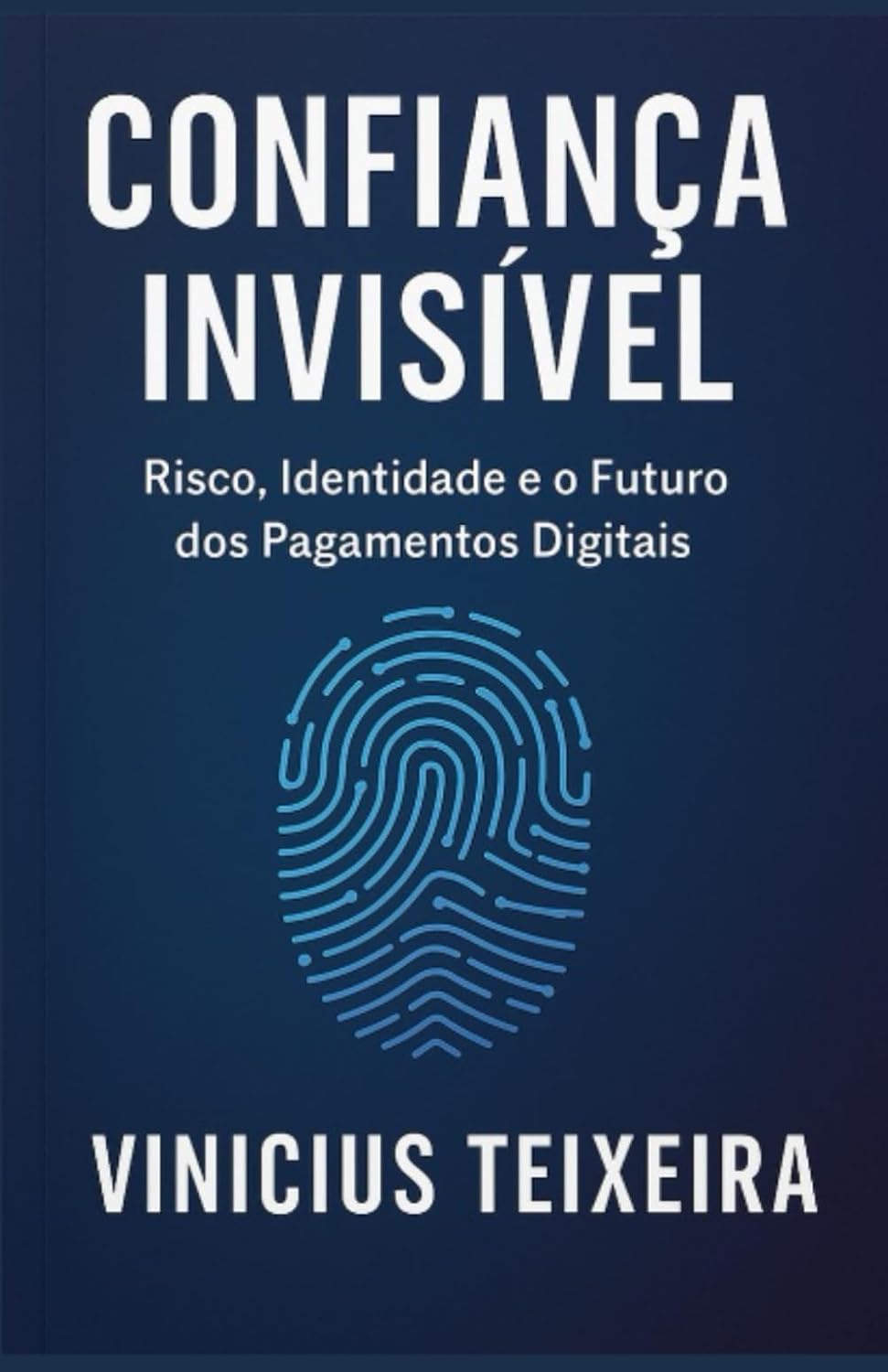Confiança Invisível: O Novo Paradigma de Risco em Pagamentos, Identidade e Cibersegurança baixar livro de graça