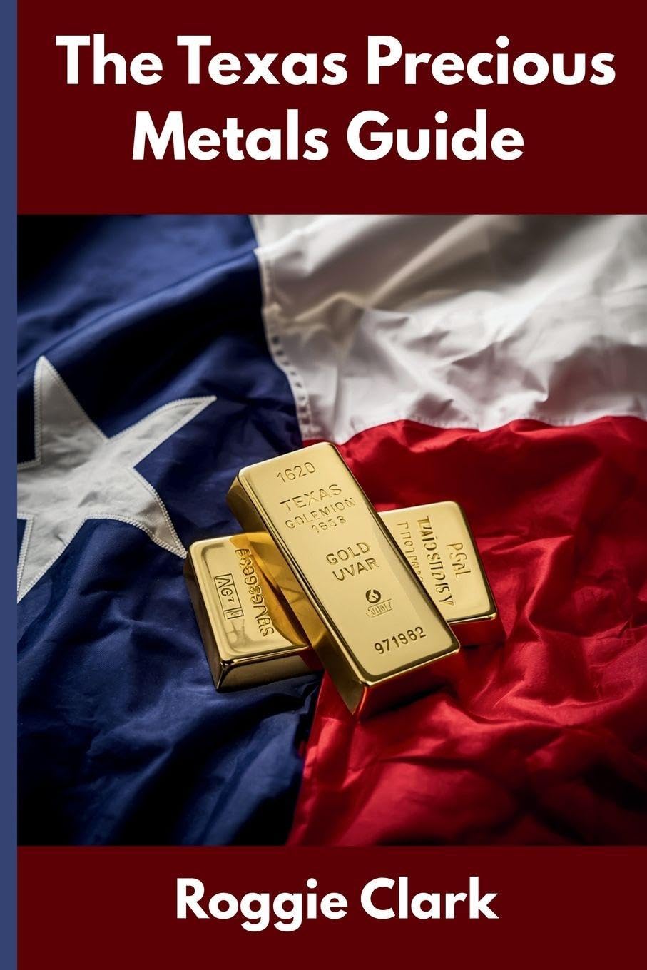 The Texas Precious Metals Guide: Gold and Silver Investing in Texas: How State Laws, Taxes, and Economic Conditions Affect Your Precious Metals Strategy baixar livro de graça