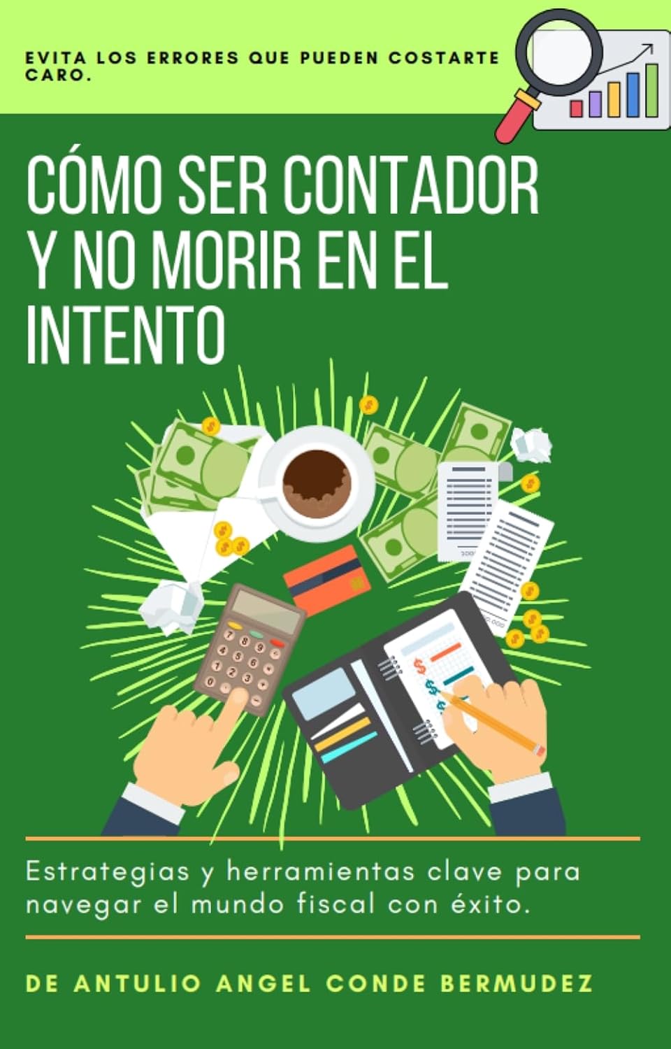Cómo ser un contador y no morir en el intento: Guía Práctica de Contabilidad y Fiscalidad en México (Los Secretos que el SAT Nunca te Explicó) (Spanish Edition) baixar livro de graça