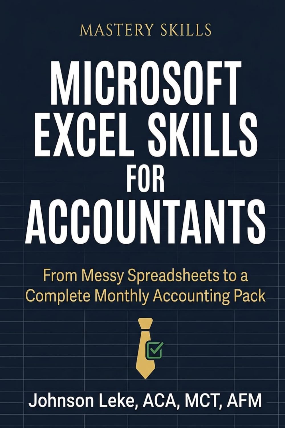 MICROSOFT EXCEL SKILLS FOR ACCOUNTANTS: From Messy Spreadsheets to a Complete Monthly Accounting Pack baixar livro de graça
