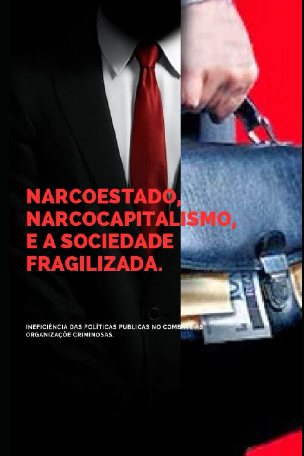 capítulo por capítulo baixar NARCOESTADO, NARCOCAPITALISTA E A SOCIEDADE FRAGILIZADA: Ineficiência das Politicas Públicas no Combate as Organizações Criminosas (Portuguese Edition)