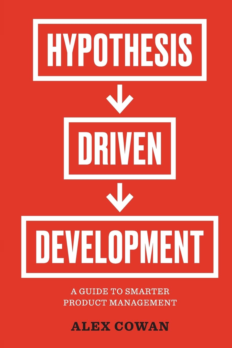 ler totalmente Hypothesis-Driven Development: A Guide to Smarter Product Management (2nd Edition)