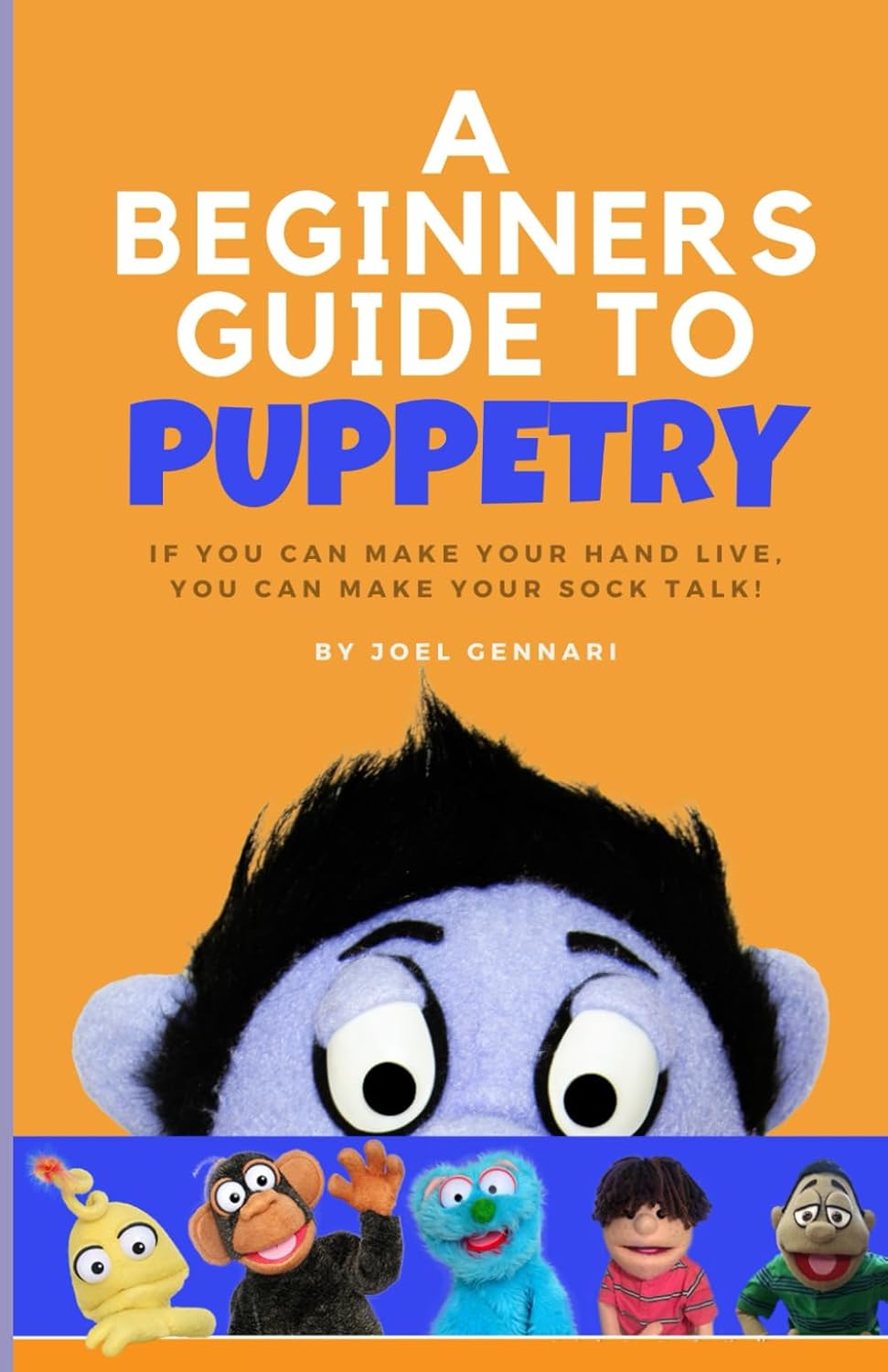 ler totalmente The Beginners Guide to Puppetry: If you can make your hand live, you can make your sock talk!
