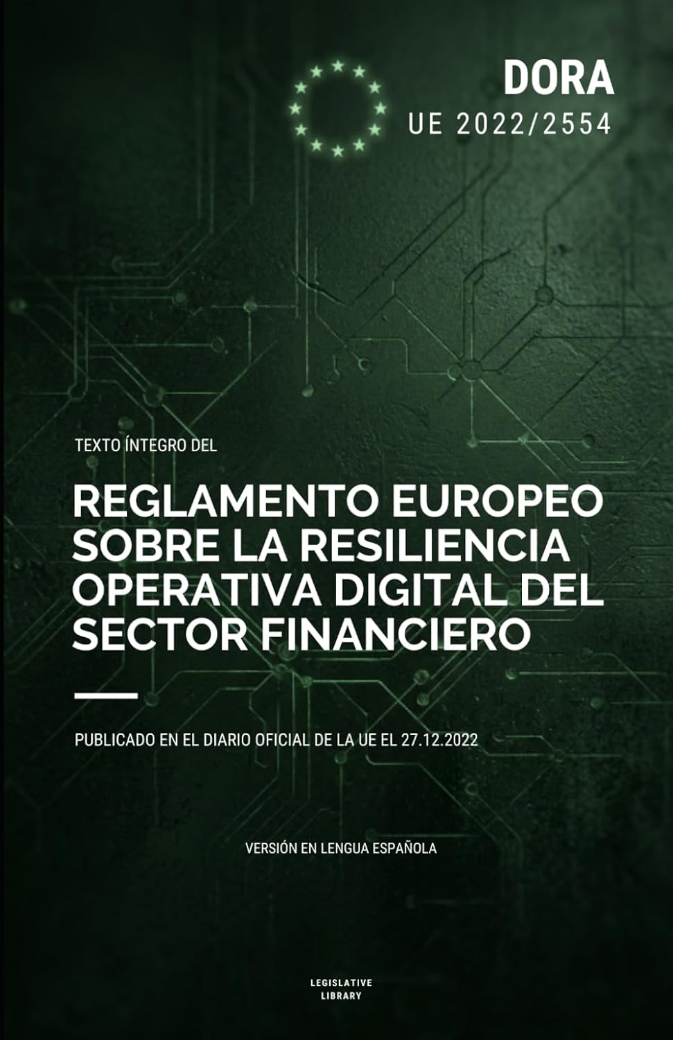 ler totalmente Reglamento DORA (UE 2022/2554): Texto íntegro del Reglamento europeo sobre la resiliencia operativa digital del sector financiero (Spanish Edition)