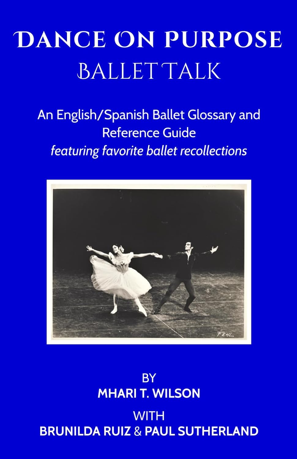 ler totalmente Dance On Purpose Ballet Talk: An English/Spanish Ballet glossary and reference guide featuring favorite ballet recollections. Spanish translation by Brunilda Ruiz and Mhari T. Wilson