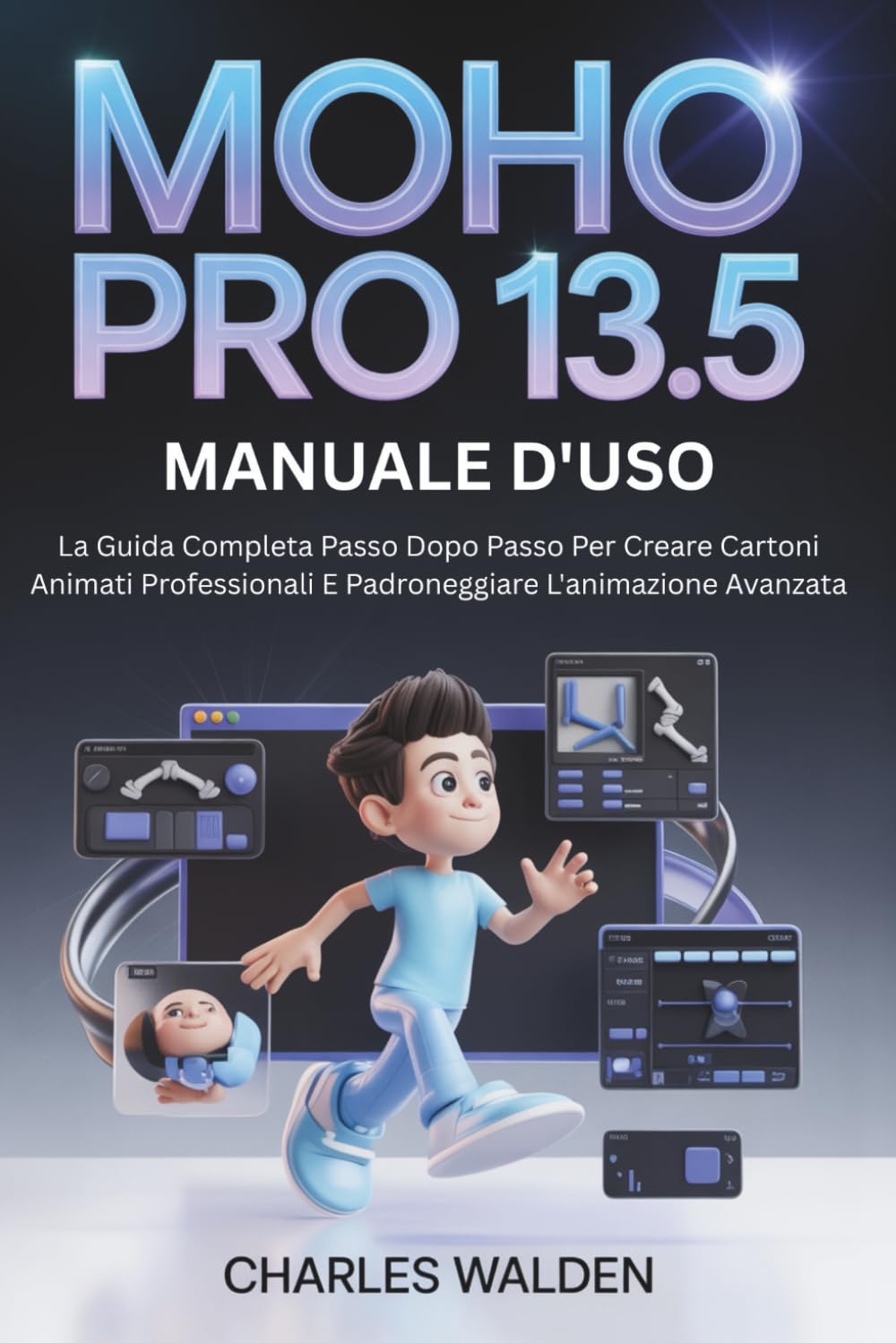 capítulo por capítulo baixar Moho Pro 13.5 Manuale D'uso: La Guida Completa Passo Dopo Passo Per Creare Cartoni Animati Professionali E Padroneggiare L'animazione Avanzata (Italian Edition)