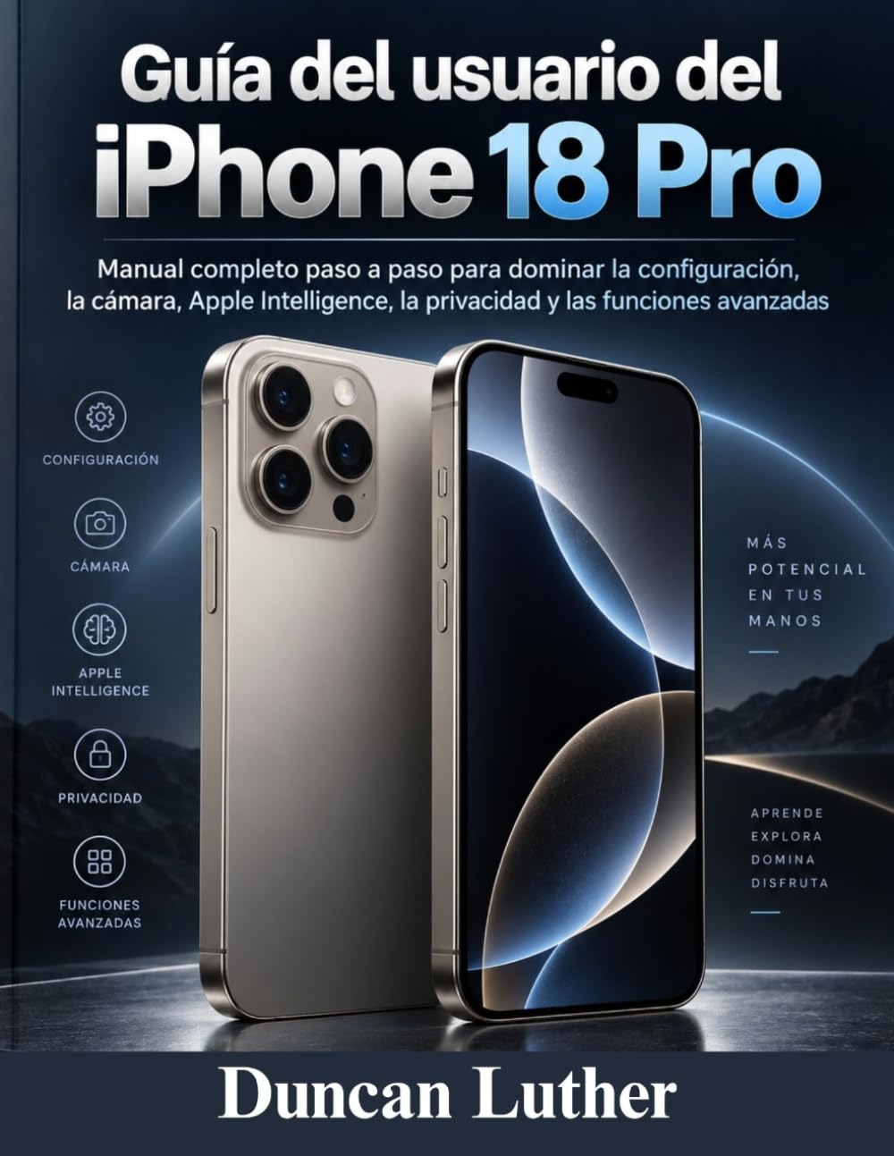 Guía del usuario del iPhone 18 Pro: Manual completo paso a paso para dominar la configuración, las funciones de la cámara, Apple Intelligence, la... y las funciones avanzadas. (Spanish Edition) baixar o livro de graça