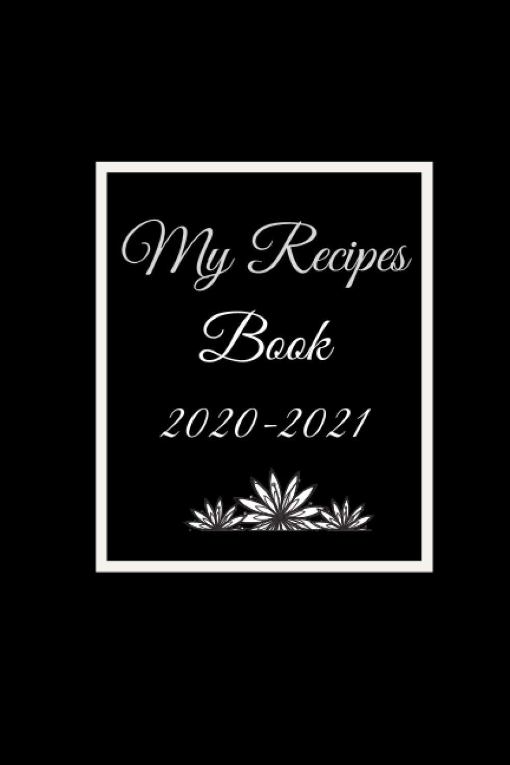 ler totalmente My Recipes Book 2020-2021: Blank Recipe Book to Write In: Collect the Recipes You Love in Your Own Custom Cookbook, (120-Recipe Journal)