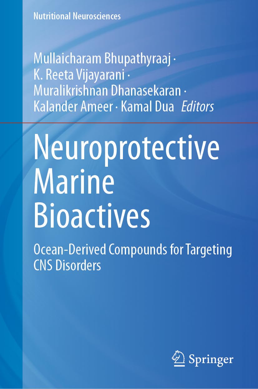 Neuroprotective Marine Bioactives: Ocean-Derived Compounds for Targeting CNS Disorders (Nutritional Neurosciences) (English Edition)