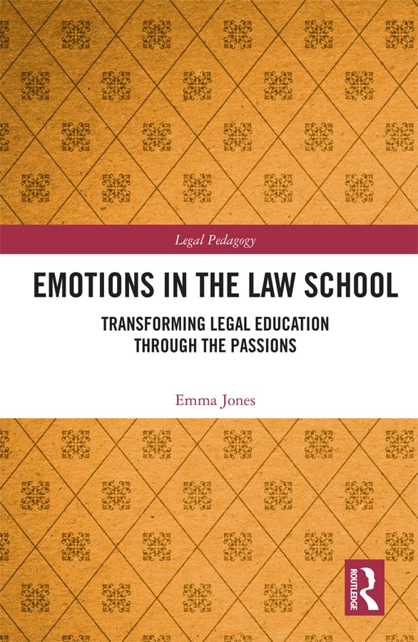 Emotions in the Law School: Transforming Legal Education Through the Passions (Legal Pedagogy) (English Edition) baixar livro de graça