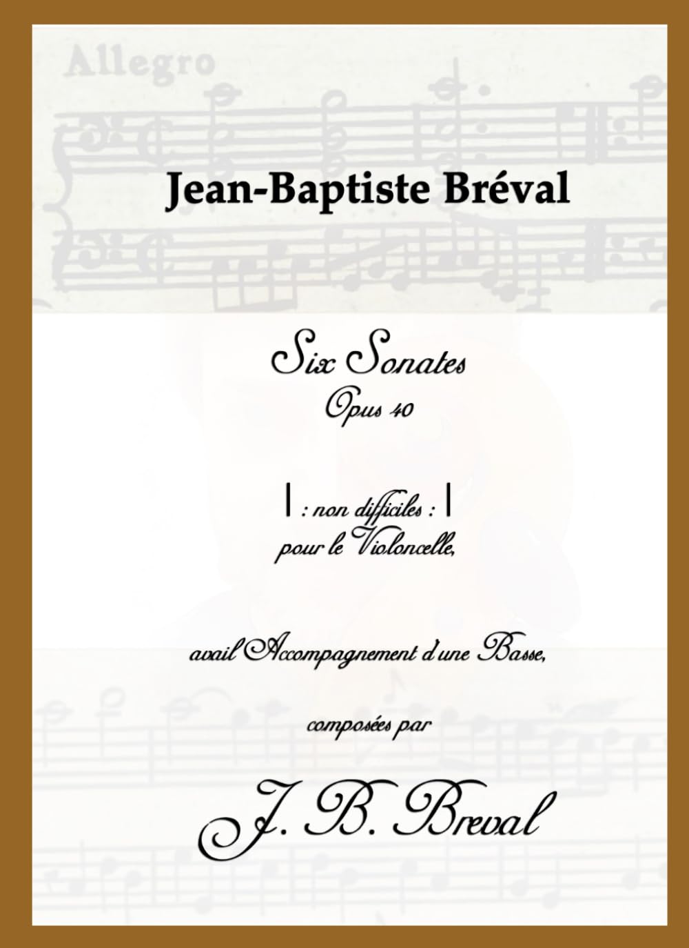 ler totalmente Jean-Baptiste Bréval Six Cello Sonatas Op. 40: With Accompaniment for a Second Cello