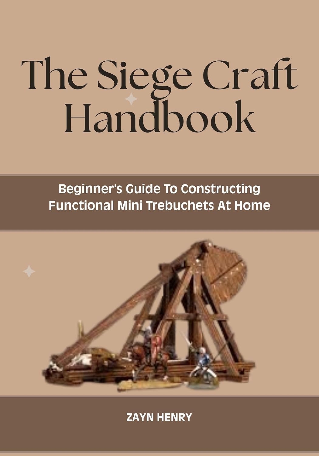 The Siege Craft Handbook: Beginner’s Guide To Constructing Functional Mini Trebuchets At Home (English Edition) baixar livro de graça
